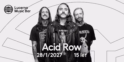 Acid Row \u2013 15 let | Lucerna Music Bar