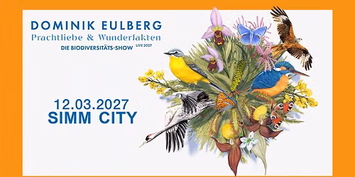 Dominik Eulberg \u00b7 Prachtliebe & Wunderfakten - Die Biodiversit\u00e4tsshow \u00b7 SiMM City, Wien