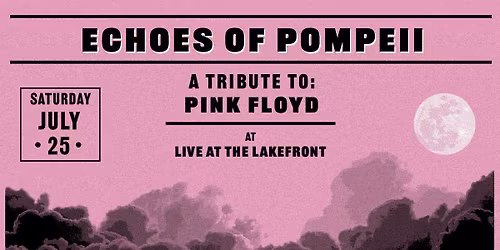 Pink Floyd Tribute - Echoes of Pompeii at Live at the Lakefront