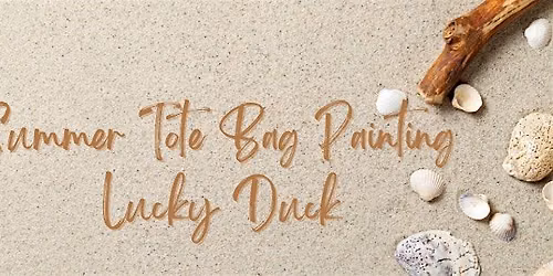 Summer Tote Bag Painting- June 19th Lucky Duck