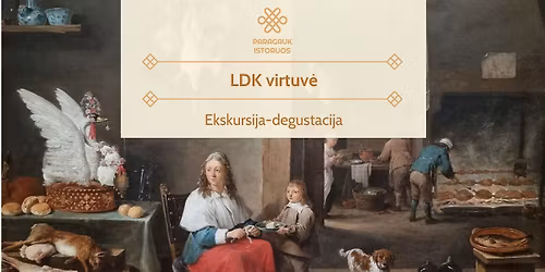 LDK virtuv\u0117 | Ekskursija-degustacija | 05.24