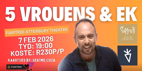 5 Vrouens & Ek -  Fiartree Atterbury Theatre