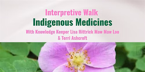 Interpretive Walk Indigenous Medicines with Knowledge Keeper Lisa Hittrick