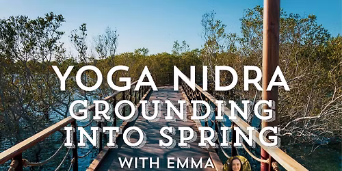 Yoga Nidra: Grounding into Spring