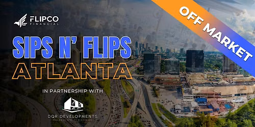 Sips N\u2019 Flips: Off Market Atlanta