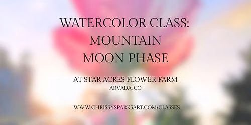 Painting in the Garden: Mountain Moon Phase Watercolor Class
