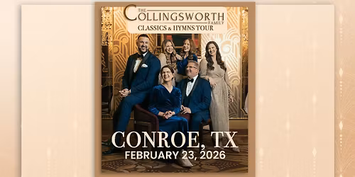 Classics & Hymns Tour with The Collingsworth Family - Conroe, TX