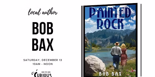 Local Author Event: Bob Bax "Painted Rock"