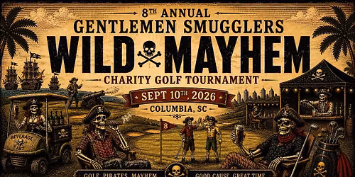 \u2620\ufe0f\u26f3\ufe0f 8th Annual Gentlemen Smugglers Wild Mayhem Golf Tournament