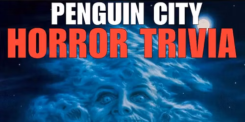 HORROR TRIVIA NIGHT @ PENGUIN CITY BREWERY