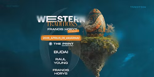 Western Traditions w/ BUDAI l RAUL YOUNG l FRANCIS HORYS l The PRINT - Szombathely 04.05 VASÁRNAP