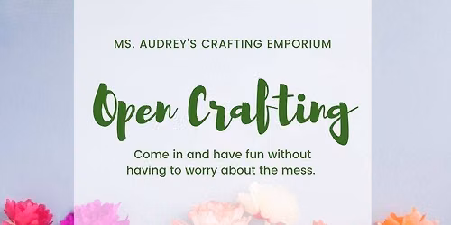 KIDS Open Crafting @ Ms. Audrey's Crafting Emporium $20-40