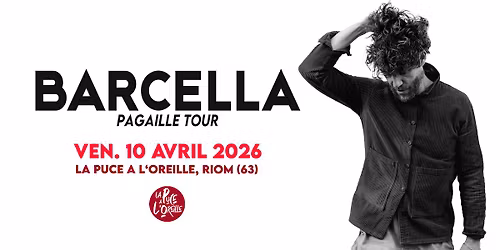 BARCELLA : Pagaille Tour | La Puce a L'Oreille, Riom (63)