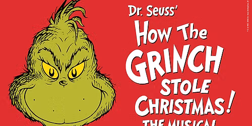 Dr. Seuss' How The Grinch Stole Christmas - The Musical