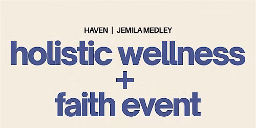 Holistic Wellness + Faith Gathering