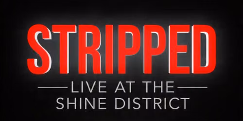 STRIPPED RETURNS TO THE SHINE DISTRICT