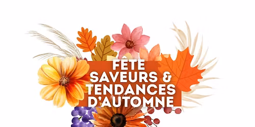 Fête saveurs & tendances d'automne