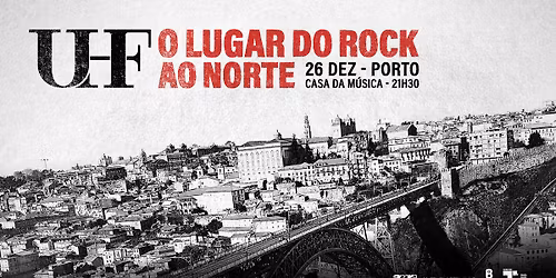 UHF - Casa da M\u00fasica - Sala Suggia - Porto