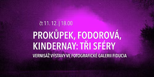 LUK\u00c1\u0160 PROK\u016ePEK, ANETA FODOROV\u00c1, MICHAL KINDERNAY: T\u0158I SF\u00c9RY