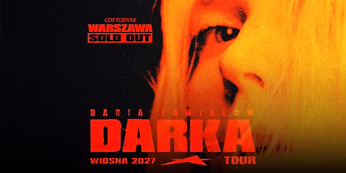 SOLD OUT \u2605 Daria Zawia\u0142ow: WIOSNA 2027 TOUR \u2605 WARSZAWA - COS TORWAR