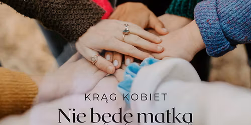 Nie b\u0119d\u0119 matk\u0105. Kr\u0105g kobiet