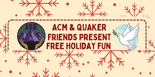 ACM\/QUAKER Holiday Fun w\/ Friends