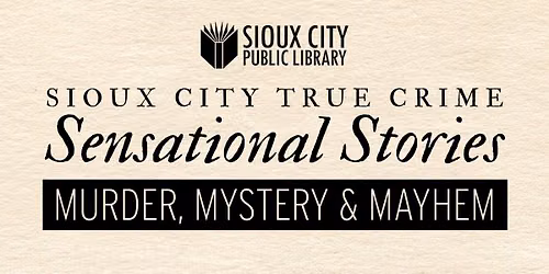 Sioux City True Crime: Sensational Stories