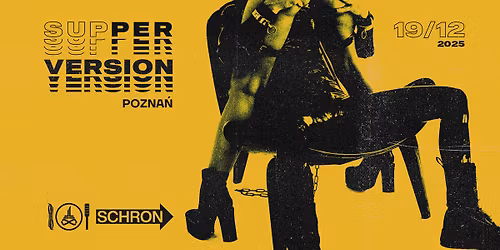 Lust Supper x Schron pres. SUPPERVERSION Pozna\u0144