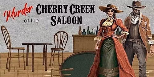 M**der Mystery June 4 - M**der at Cherry Creek Saloon  - 3 course Dinner
