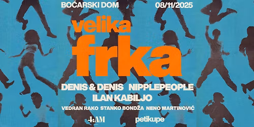 VELIKA FRKA w. DENIS & DENIS, NIPPLEPEOPLE, ILAN KABILJO live! \/ Bo\u0107arski dom 08.11.2025.
