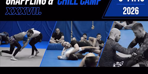 Grappling & Chill Camp XXXVII.