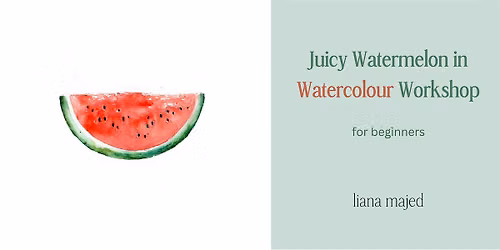 Juicy Watermelon in Watercolour - Saturday August 15th