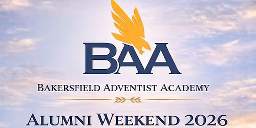 Bakersfield Adventist Academy Alumni Weekend 2026