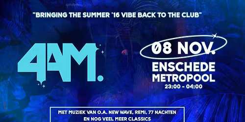 4AM in Enschede