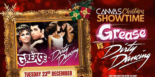 Grease vs Dirty Dancing : Live! \/\/ Tuesday 23rd December \/\/ Canvas Christmas Showtime '25