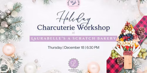 Holiday Charcuterie Workshop with Graze & Gather (at Laurabelle's)
