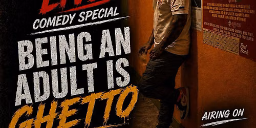 Being an Adult is Ghetto Comedy special