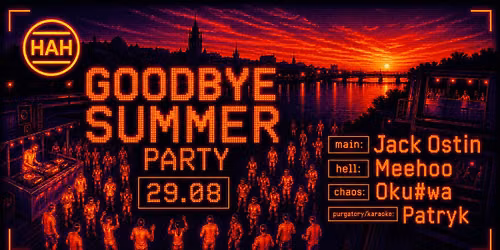 GOODBYE SUMMER PARTY w HAH