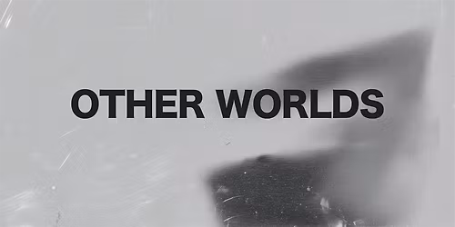 OTHER WORLDS