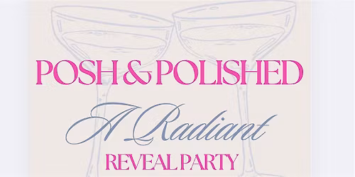 POSH & POLISHED: A Radiant Reveal Party \u2728