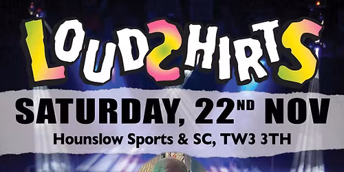 LoudShirts @ Hounslow S&SC