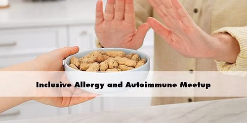 Inclusive Allergy and Autoimmune Meetup