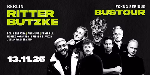 FCKNG SERIOUS BUSTOUR w\/ Boris Brejcha @ Ritter Butzke