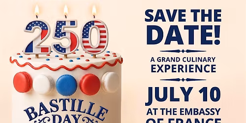 Bastille Day 2026: 250th Anniversary, a French-American Celebration