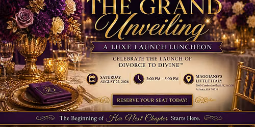 Divorce to Divine \u2122- The Grand Unveiling: Luxe Launch Luncheon