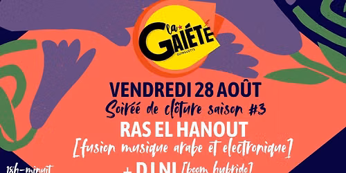 SOIREE DE CLOTURE La Gaiet\u00e9 saison #3 RAS EL HANOUT + DJ NI