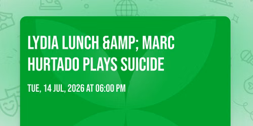 Lydia Lunch & Marc Hurtado plays Suicide