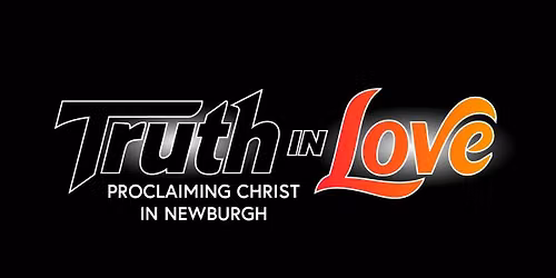 Truth in Love - Proclaiming Christ in Newburgh