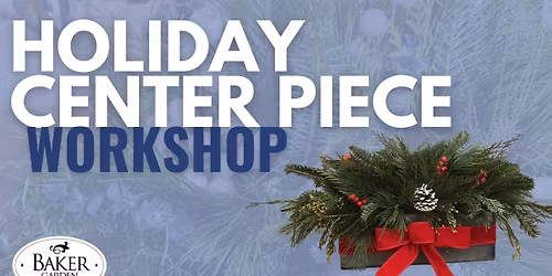 Holiday Centerpiece Workshop