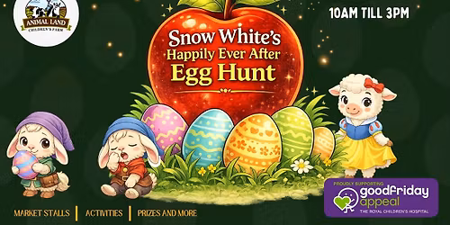 \ud83c\udf4e\u2728 Good Friday Appeal 2026 \u2013 Snow White\u2019s Happily Ever After Egg Hunt \u2728\ud83c\udf4e